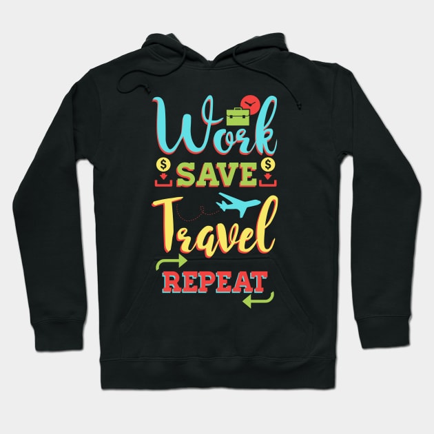 Work save travel repeat Hoodie by captainmood